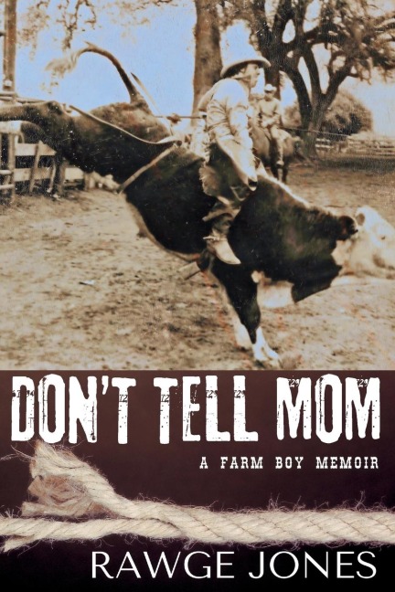 Don't Tell Mom - a Farm Boy Memoir