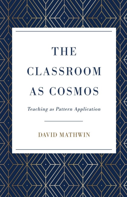 The Classroom as Cosmos: Teaching as Pattern Application