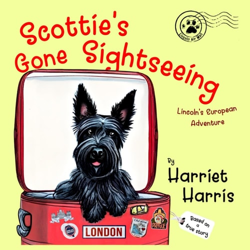 Scottie's Gone Sightseeing Lincoln's European Adventure