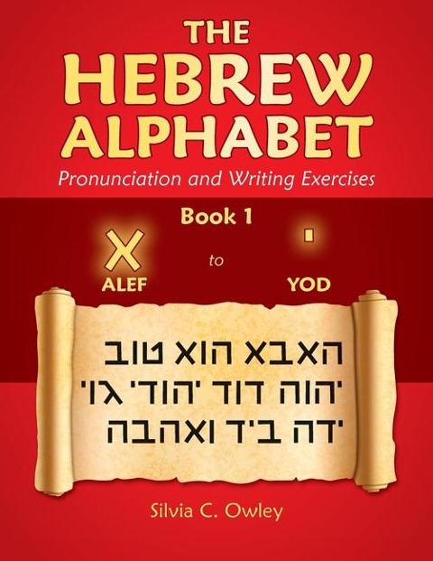 The Hebrew Alphabet: Pronunciation and Writing Exercises Book 1