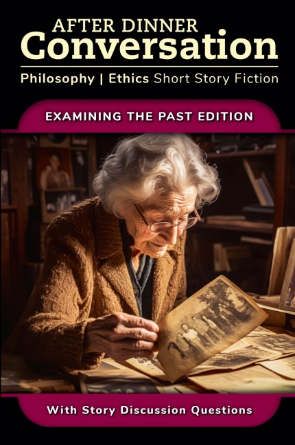 After Dinner Conversation - Examining the Past