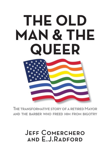 The Old Man and the Queer: The Transformative Study of a Retired Mayor and the Barber who Freed Him from Bigotry