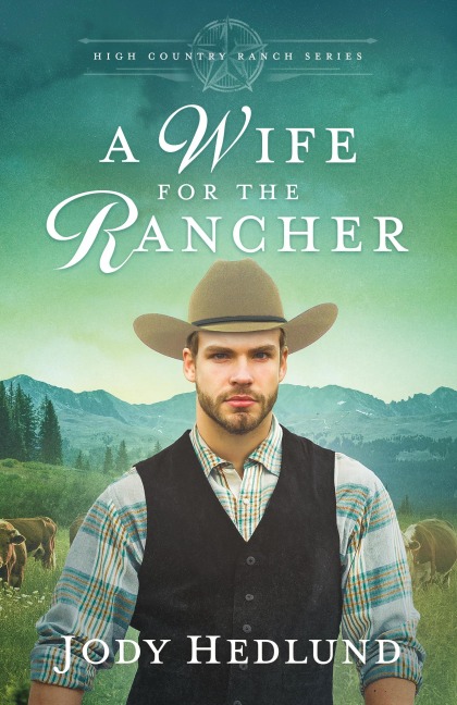 A Wife for the Rancher: A Sweet Historical Romance