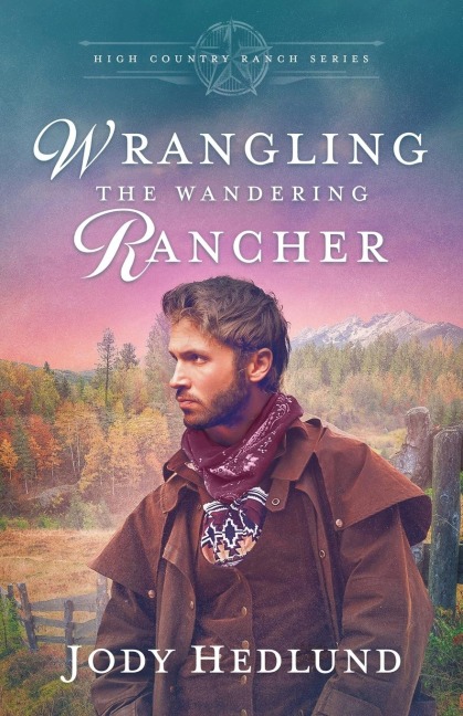 Wrangling the Wandering Rancher: A Sweet Historical Romance