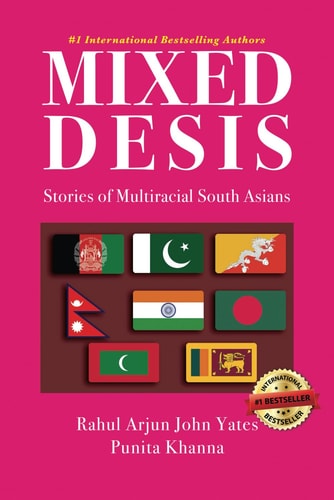 Mixed Desis Stories of Multiracial South Asians