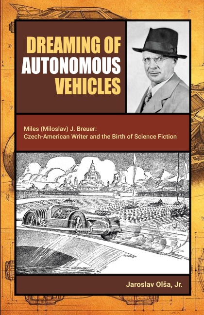 Dreaming of Autonomous Vehicles: Miloslav (Miles) J. Breuer: Czech-American Writer and the Birth of Science Fiction