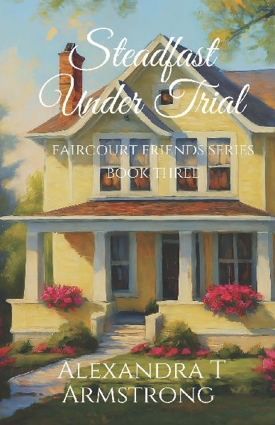 Steadfast Under Trial: Faircourt Friends Series Book Three