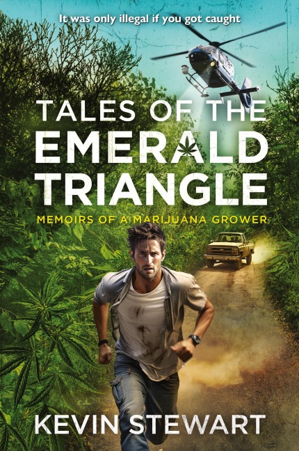 Tales of the Emerald Triangle: Memoirs of a Marijuana Grower