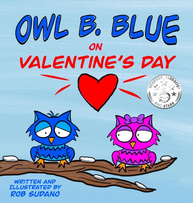 Owl B. Blue on Valentines Day: A childrens book about a little owl WHOOO is looking for friendship and love on Valentines Day!