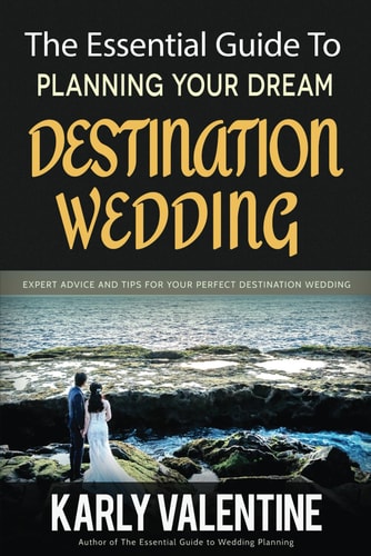 The Essential Guide to Planning Your Dream Destination Wedding Expert Advice and Tips for Your Perfect Destination Wedding