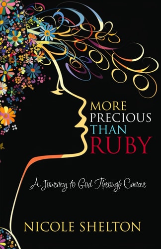 More Precious Than Ruby A Journey to God Through Cancer
