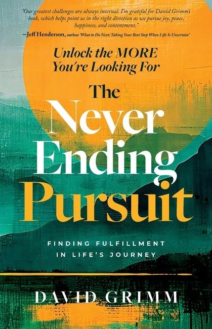The Never Ending Pursuit Finding Fulfillment in Life's Journey
