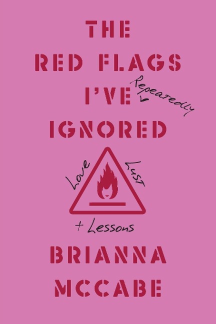 The Red Flags Ive (Repeatedly) Ignored: Love, Lust, + Lessons