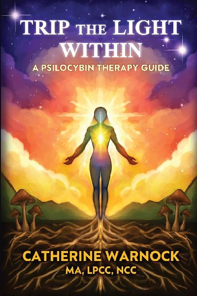 Trip the Light Within: A Psilocybin Therapy Guide