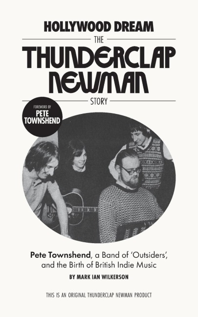 Hollywood Dream, the Thunderclap Newman Story: Pete Townshend, a Band of Outsiders, and the Birth of British Indie Music