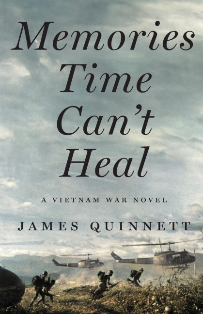 Memories Time Cant Heal: A VIETNAM WAR NOVEL
