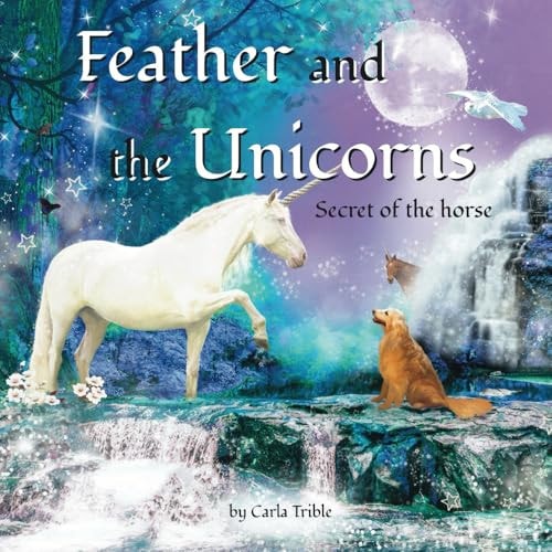 Feather and the Unicorns Secret of the Horse
