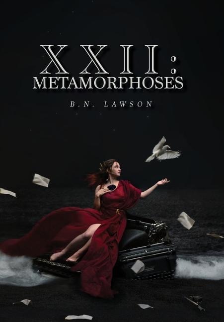 XXII: Metamorphoses