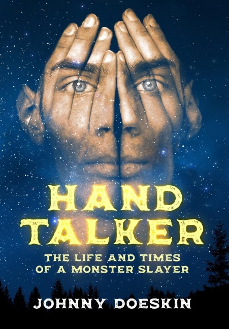 Hand Talker: The Life and Times of a Monster Slayer