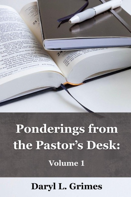 Ponderings From the Pastors Desk: Volume 1