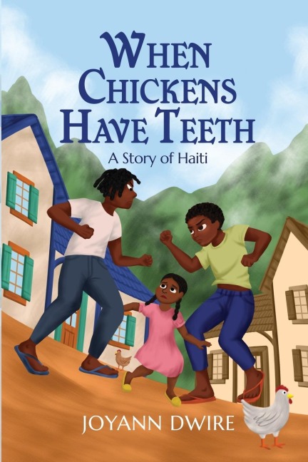 When Chickens Have Teeth: A Story of Haiti