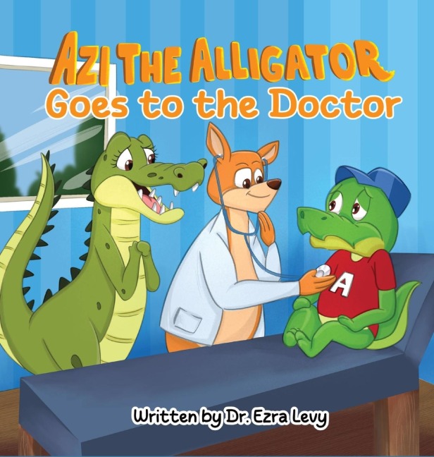 Azi The Alligator: Goes to the Doctor