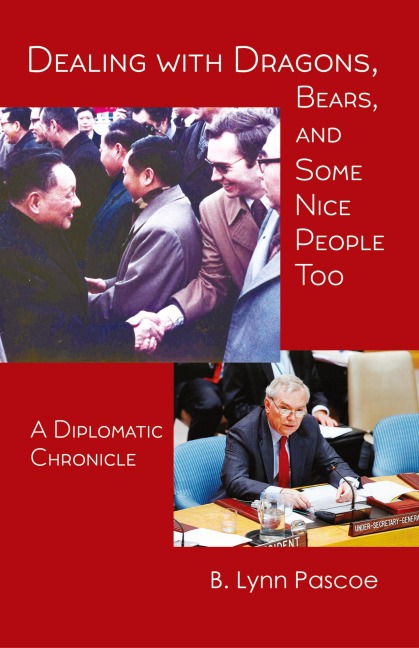 Dealing with Dragons, Bears, and Some Nice People Too: A Diplomatic Chronicle