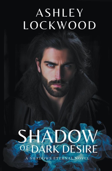 Shadow of Dark Desire: A Shadows Eternal Novel