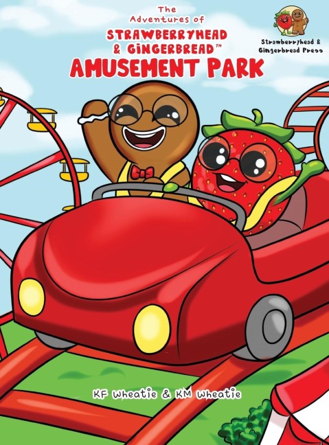 The Adventures of Strawberryhead & Gingerbread(TM)-Amusement Park: A siblings adventure tale highlighting themes of friendship, inclusivity, and the joy of embracing everyones unique abilities.