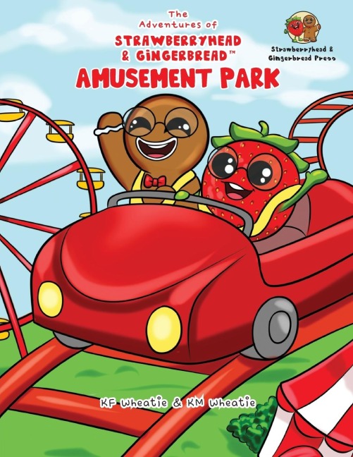 The Adventures of Strawberryhead & Gingerbread(TM)-Amusement Park: A siblings adventure tale highlighting themes of friendship, inclusivity, and the joy of embracing everyones unique abilities.
