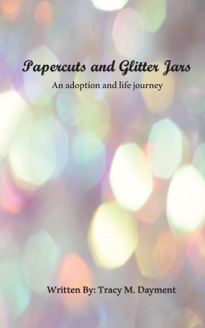 Papercuts and Glitter Jars: An Adoption and Life Journey