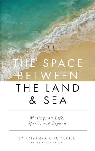 The Space Between The Land & Sea Musings on Life, Spirit & Beyond