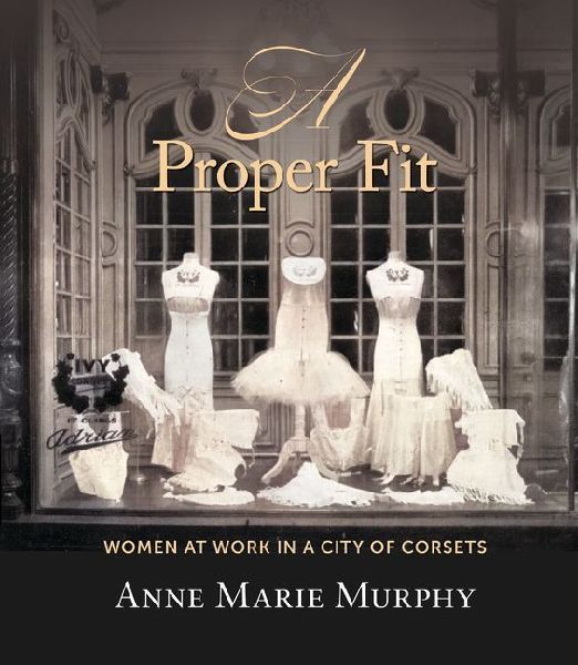 A Proper Fit: Women at Work in a City of Corsets