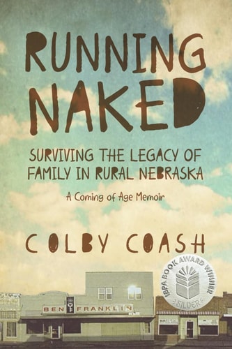 Running Naked Surviving the Legacy of Family in Rural Nebraska