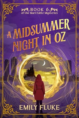 A Midsummer Night in Oz Book 6 of the Mari Fable Mysteries
