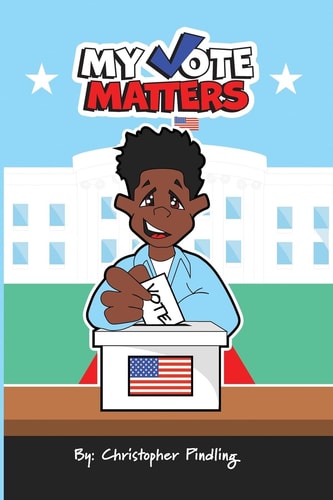 My Vote Matters The Complete Guide to U.S. Elections: Local to National