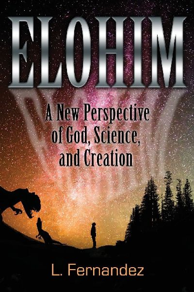 Elohim: A New Perspective of God, Science, and Creation