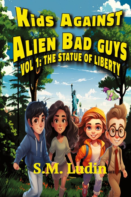 KIDS AGAINST ALIEN BAD GUYS: VOL 1: THE STATUE OF LIBERTY