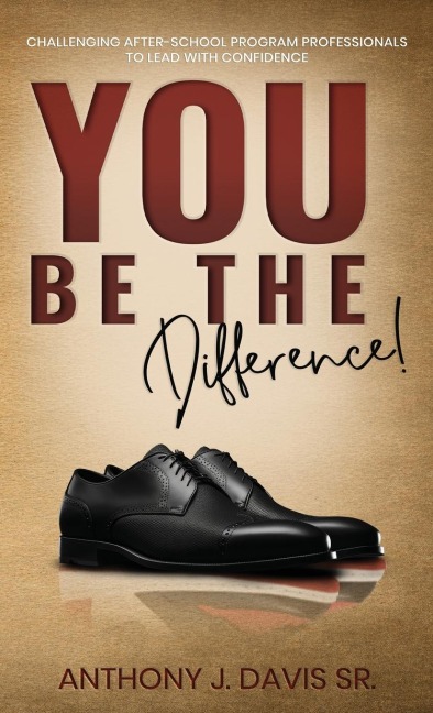You Be the Difference: Challenging After-School Program Professionals to Lead with Confidence