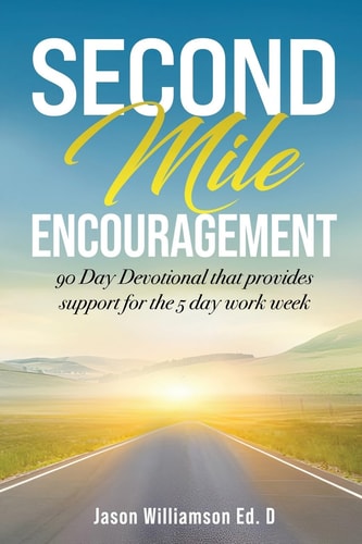 Second Mile Encouragement 90 Day Devotional that Provides Support for the 5 Day Work Week