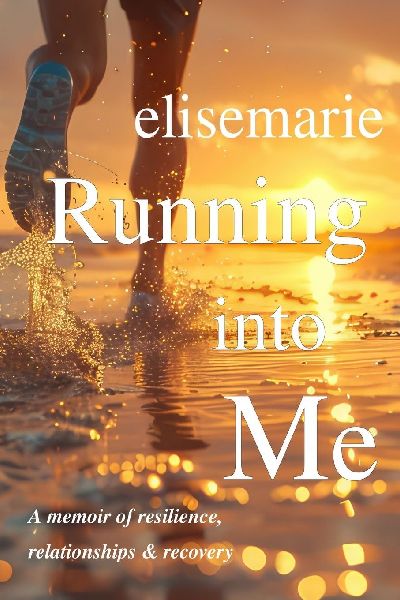 Running into Me: A Memoir of Resilience, Relationships, and Recovery