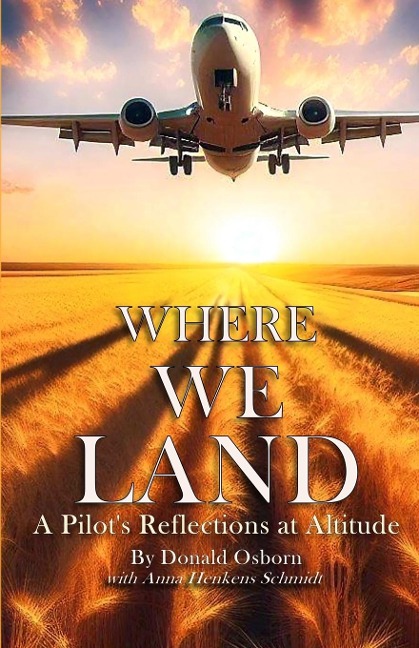 Where We Land: A Pilots Reflections at Altitude