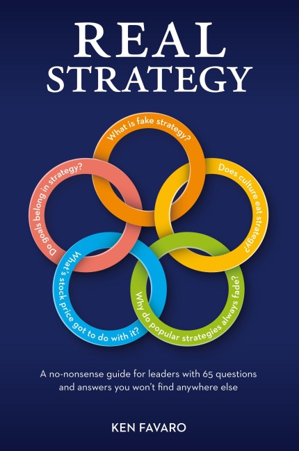 Real Strategy: A no-nonsense guide for leaders with  65 questions and answers you won't find anywhere else