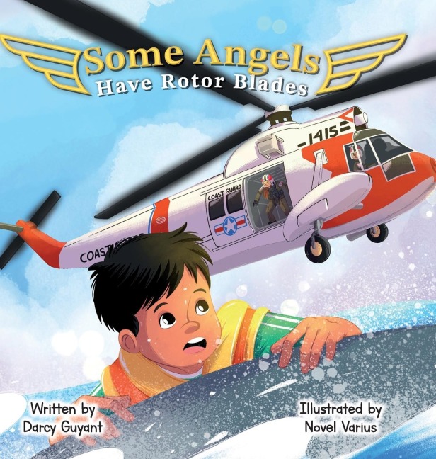 Some Angels Have Rotor Blades: A Tale of Heroic Actions, Living Legacy, and Gratitude
