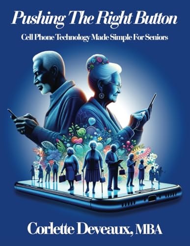 Pushing The Right Button Cell Phone Technology Made Simple For Seniors