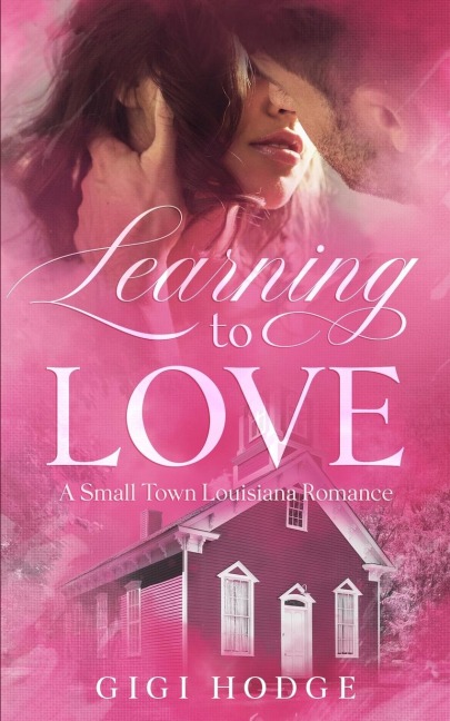 Learning to Love: A Louisiana Small Town, Grumpy-Sunshine, Veteran Romance