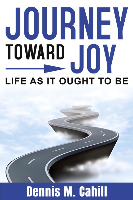 Journey Toward Joy: Life As It Ought to Be