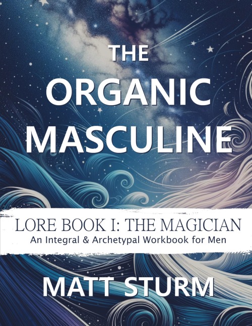 The Organic Masculine: Lore Book I: The Magician