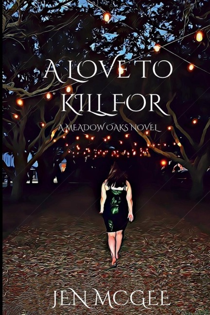 A LOVE TO KILL FOR: A MEADOW OAKS NOVEL
