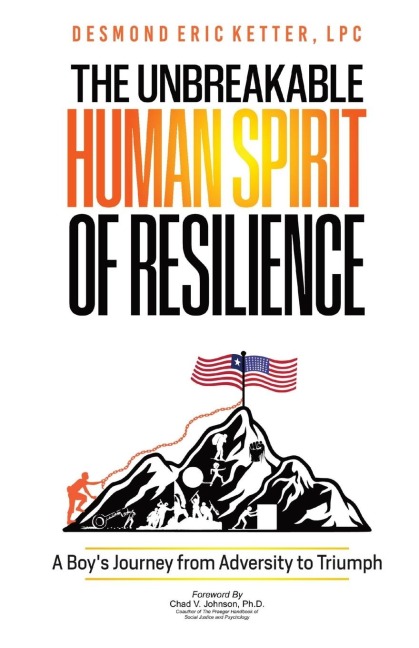 The Unbreakable Human Spirit of Resilience: A Boys Journey from Adversity to Triumph